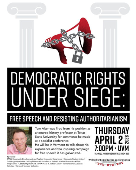 Will Miller Social Justice Lecture Series Presents: Democratic Rights Under Siege: Free Speech and Resisting Authoritarianism with Tom Alter; April 2, 2026 at UVM